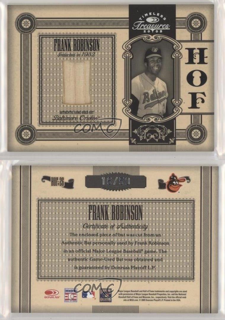 2005 Donruss Timeless Treasures Hall of Fame Materials Bat /50 Frank Robinson