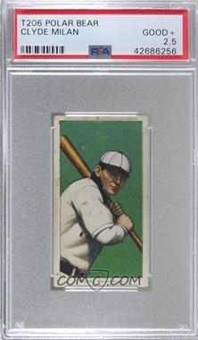 1909-11 T206 - [Base] - Polar Bear Back #_CLMI - Clyde Milan [PSA 2.5 GOOD+]