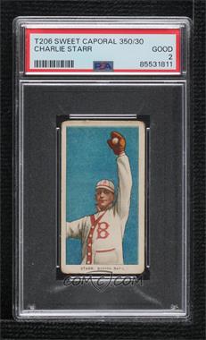 1909-11 T206 - [Base] - Sweet Caporal 350 Factory No. 30 Back #_CHST - Charlie Starr [PSA 2 GOOD]