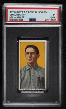 1909-11 T206 - [Base] - Sweet Caporal 350 Factory No. 30 Back #_SHBA - Shad Barry [PSA 1 PR (MK)]