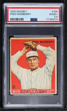 1933 Goudey Big League Chewing Gum - R319 #104 - Fred Marberry [PSA 2.5 GOOD+]