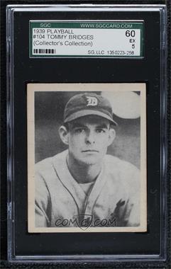 1939 Play Ball - [Base] #104.1 - Thomas Bridges (Full Name in All Caps) [SGC 60 EX 5]