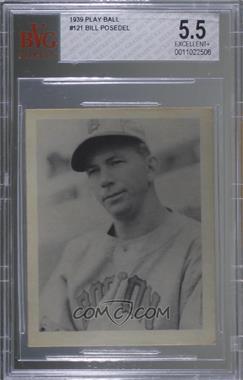 1939 Play Ball - [Base] #121 - Bill Posedel [BVG 5.5 EXCELLENT+]