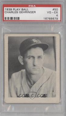 1939 Play Ball - [Base] #50 - Charlie Gehringer [PSA 4 VG‑EX]