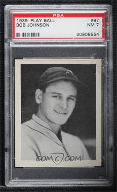 1939 Play Ball - [Base] #97.2 - Bob Johnson (Full Name in Caps and Small Letters) [PSA 7 NM]