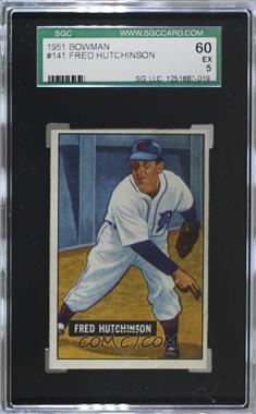 1951 Bowman - [Base] #141 - Fred Hutchinson [SGC 60 EX 5]