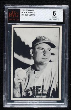 1953 Bowman - Black and White #27 - Bob Lemon [BVG 6 EX‑MT]