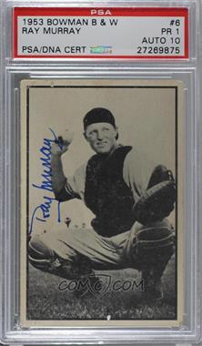 1953 Bowman - Black and White #6 - Ray Murray [PSA/DNA Encased]