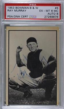 1953 Bowman - Black and White #6 - Ray Murray [PSA/DNA Encased]