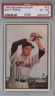 1953 Bowman Color - [Base] #73 - Billy Pierce [PSA 6 EX‑MT]