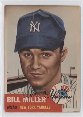 1953 Topps - [Base] #100.2 - Bill Miller (Bio Information in White) [Poor to Fair]