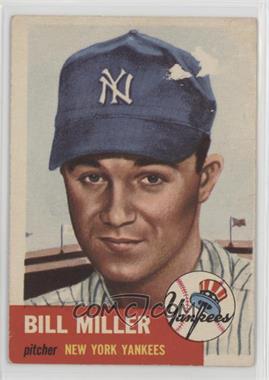 1953 Topps - [Base] #100.2 - Bill Miller (Bio Information in White) [Poor to Fair]