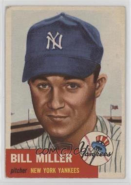 1953 Topps - [Base] #100.2 - Bill Miller (Bio Information in White) [Poor to Fair]