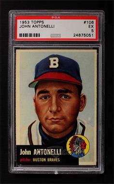 1953 Topps - [Base] #106.2 - Johnny Antonelli (Bio Information in White) [PSA 5 EX]