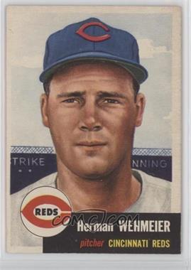 1953 Topps - [Base] #110.1 - Herm Wehmeier (Bio Information in Black) [Good to VG‑EX]