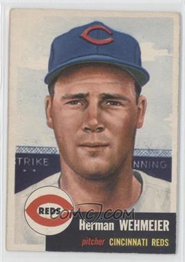 1953 Topps - [Base] #110.1 - Herm Wehmeier (Bio Information in Black) [Good to VG‑EX]