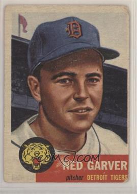 1953 Topps - [Base] #112.1 - Ned Garver (Bio Information in Black) [Good to VG‑EX]