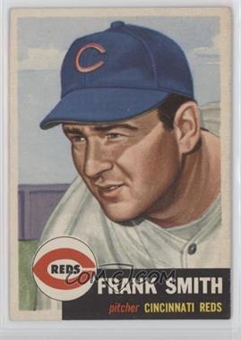 1953 Topps - [Base] #116.1 - Frank Smith (Bio Information in Black) [Good to VG‑EX]