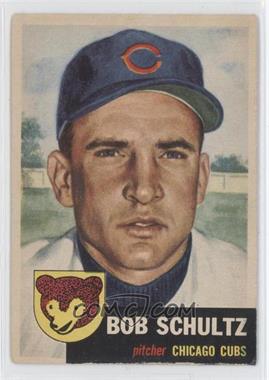 1953 Topps - [Base] #144.2 - Bob Schultz (Bio Information is White) [Good to VG‑EX]