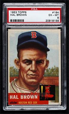 1953 Topps - [Base] #184 - Hal Brown [PSA 6 EX‑MT]