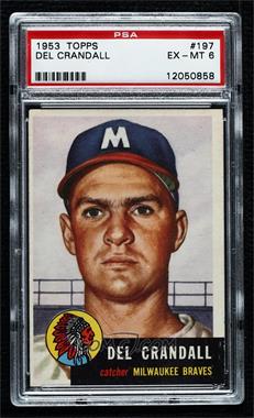 1953 Topps - [Base] #197 - Del Crandall [PSA 6 EX‑MT]