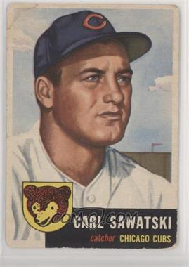 1953 Topps - [Base] #202 - Carl Sawatski [Poor to Fair]