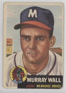 1953 Topps - [Base] #217 - Murray Wall [Poor to Fair]