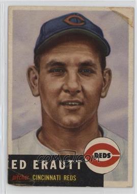 1953 Topps - [Base] #226 - High # - Eddie Erautt [Poor to Fair]
