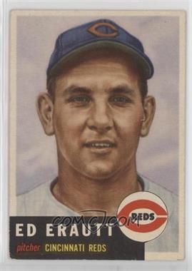 1953 Topps - [Base] #226 - High # - Eddie Erautt [Good to VG‑EX]
