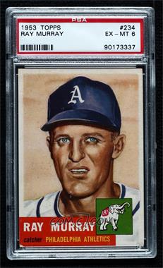 1953 Topps - [Base] #234 - High # - Ray Murray [PSA 6 EX‑MT]