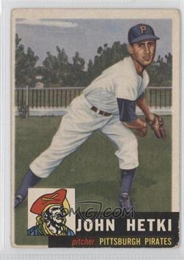 1953 Topps - [Base] #235 - High # - John Hetki [Good to VG‑EX]