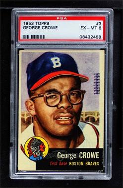 1953 Topps - [Base] #3 - George Crowe [PSA 6 EX‑MT]