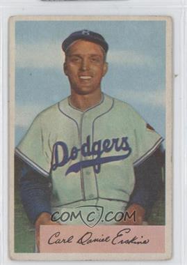 1954 Bowman - [Base] #10.1 - Carl Erskine (No Blue Loops at Top Left) [Good to VG‑EX]