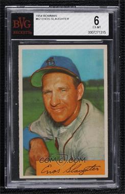 1954 Bowman - [Base] #62 - Enos Slaughter [BVG 6 EX‑MT]