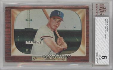 1955 Bowman - [Base] #103 - Eddie Mathews [BVG 6 EX‑MT]