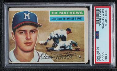 1956 Topps - [Base] #107.1 - Eddie Mathews (Gray Back) [PSA 2 GOOD (MC)]