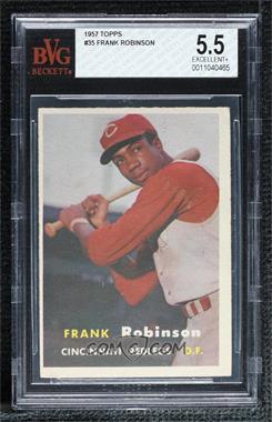 1957 Topps - [Base] #35 - Frank Robinson [BVG 5.5 EXCELLENT+]