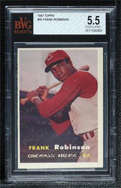1957 Topps - [Base] #35 - Frank Robinson [BVG 5.5 EXCELLENT+]