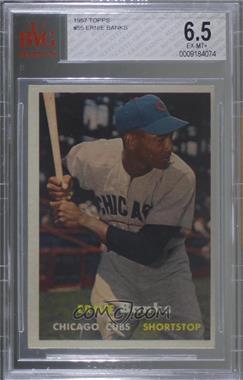 1957 Topps - [Base] #55 - Ernie Banks [BVG 6.5 EX‑MT+]