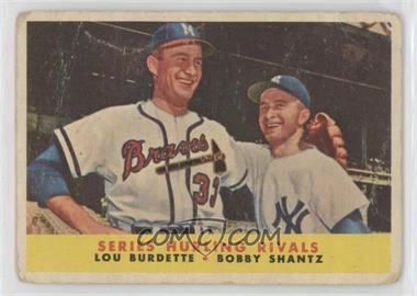 1958 Topps - [Base] #289 - Series Hurling Rivals (Lou Burdette, Bobby Shantz) [Poor to Fair]