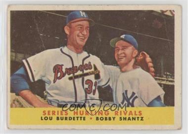 1958 Topps - [Base] #289 - Series Hurling Rivals (Lou Burdette, Bobby Shantz) [Poor to Fair]