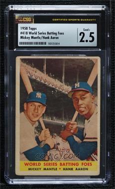 1958 Topps - [Base] #418 - World Series Batting Foes (Mickey Mantle, Hank Aaron) [CSG 2.5 Good+]