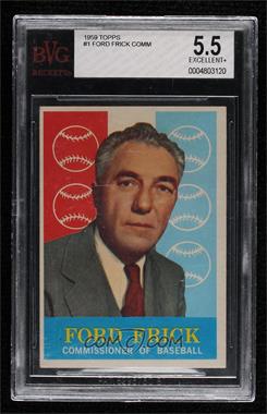 1959 Topps - [Base] #1 - Ford Frick [BVG 5.5 EXCELLENT+]