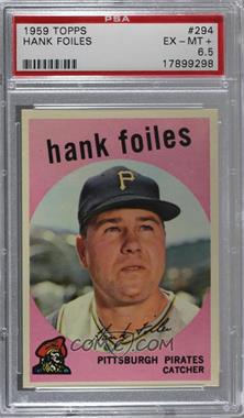 1959 Topps - [Base] #294 - Hank Foiles [PSA 6.5 EX‑MT+]