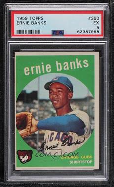 1959 Topps - [Base] #350 - Ernie Banks [PSA 5 EX]