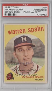 1959 Topps - [Base] #40.2 - Warren Spahn (Born 1931, "3" Partially Obscured) [PSA/DNA Encased]