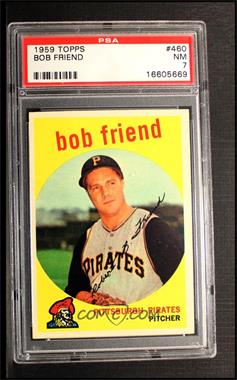 1959 Topps - [Base] #460 - Bob Friend [PSA 7 NM]