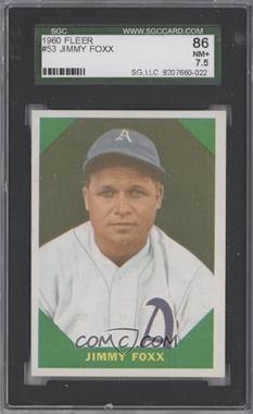 1960 Fleer Baseball Greats - [Base] #53 - Jimmie Foxx [SGC 86 NM+ 7.5]
