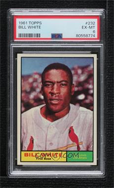 1961 Topps - [Base] #232 - Bill White [PSA 6 EX‑MT]