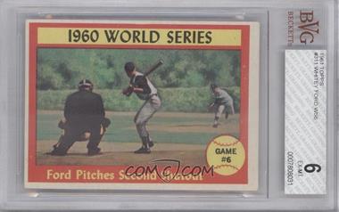 1961 Topps - [Base] #311 - World Series - Game #6 - Ford Pitches Second Shutout [BVG 6 EX‑MT]